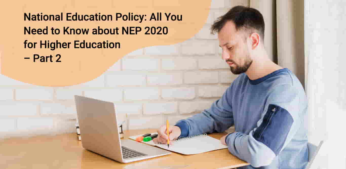 National Education Policy: All You Need to Know about NEP 2020 for Higher Education – Part 2